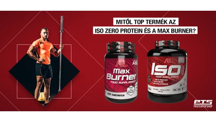 Mitől top termék az Iso Zero Protein és a Max Burner?